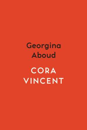 Cora Vincent: Spotlight: Fiction de Georgina Aboud