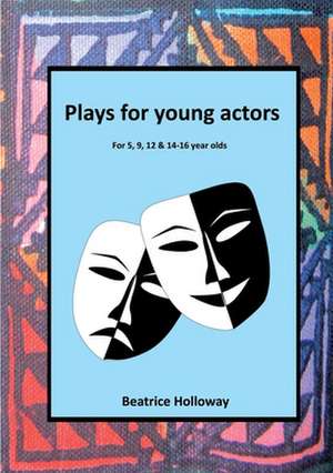 Plays for Young Actors de Beatrice Holloway