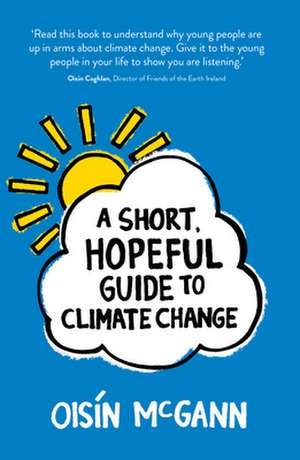 A Short, Hopeful Guide to Climate Change de Oisin McGann