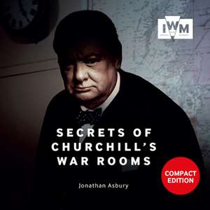 Secrets of Churchill's War Rooms: Compact Edition de Jonathan Asbury