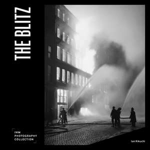 The Blitz: IWM Photography Collection de Ian Kikuchi