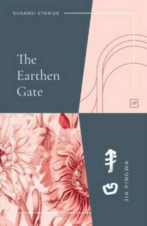 The Earthen Gate de Jia Pingwa