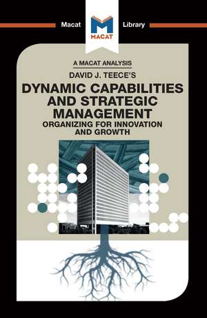 An Analysis of David J. Teece's Dynamic Capabilites and Strategic Management: Organizing for Innovation and Growth de Veselina Stoyanova