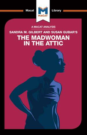 An Analysis of Sandra M. Gilbert and Susan Gubar's The Madwoman in the Attic: The Woman Writer and the Nineteenth-Century Literary Imagination de Rebecca Pohl