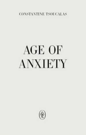 Age of Anxiety de Constantine Tsoucalas