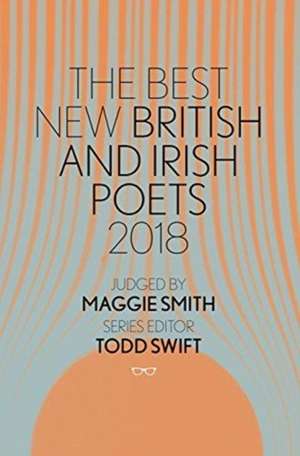 The Best New British & Irish Poets 2018 de Maggie Smith