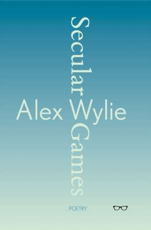 Secular Games de Alex Wylie