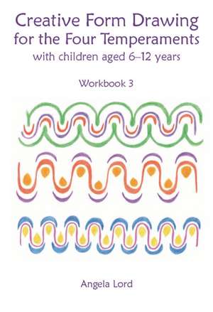 Creative Form Drawing for the Four Temperaments with Children Aged 6-12 de Angela Lord