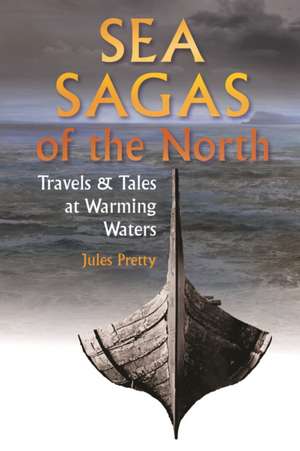 Sea Sagas of the North de Jules Pretty