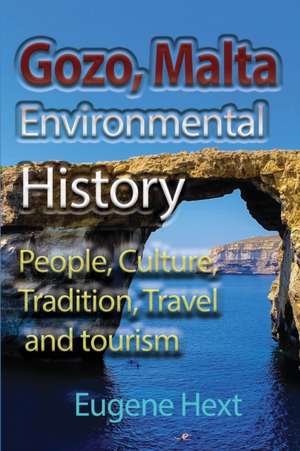 Gozo, Malta Environmental History de Eugene Hext