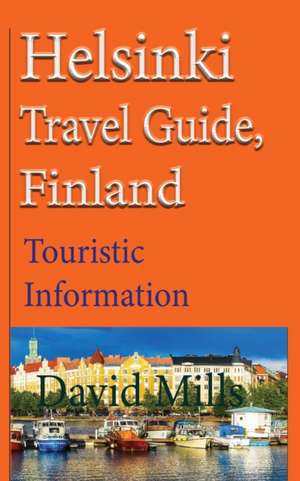 Helsinki Travel Guide, Finland de David Mills