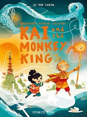 Kai and the Monkey King de Joe Todd-Stanton