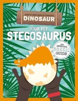 Your Pet Stegosaurus de Kristy Holmes