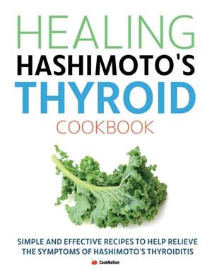 Healing Hashimoto's Thyroid Cookbook de Cooknation