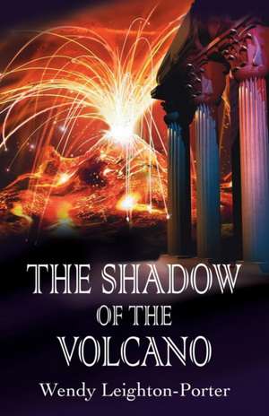 The Shadow of the Volcano de Wendy Leighton-Porter