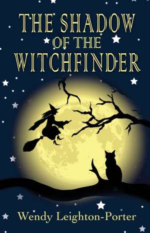 The Shadow of the Witchfinder de Wendy Leighton-Porter