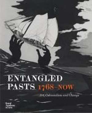 Entangled Pasts, 1768-now de Cora Gilroy-Ware