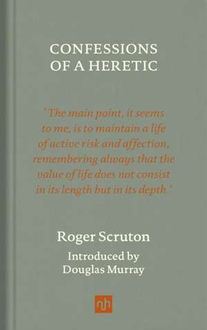 Confessions of a Heretic, Revised Edition de Roger Scruton