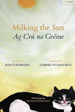 Milking the Sun / AG Cru Na Greine: The Irish of Sean O Riordain de Sean O. Riordan