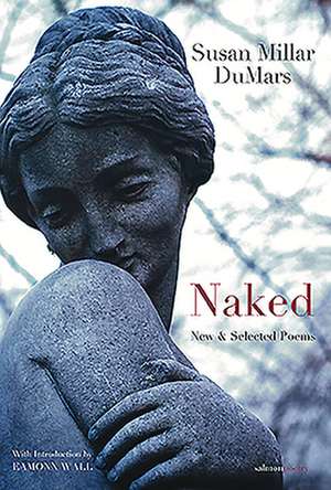 Naked: New & Selected Poems de Susan Millar Dumars