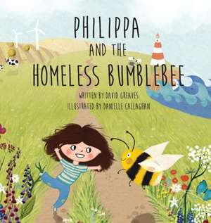 Philippa and the Homeless Bumblebee de David Greaves