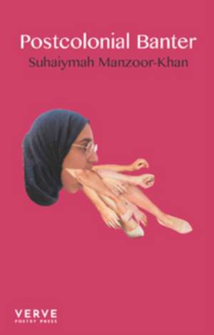 Postcolonial Banter de Suhaiymah Manzoor-Khan