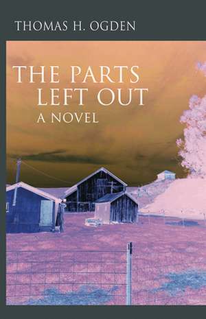 The Parts Left Out de Thomas Ogden