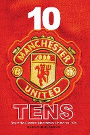 10 Manchester United Tens de Glenn B Fleming