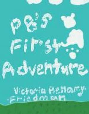 PB's First Adventure de Victoria Bellamy-Friedman