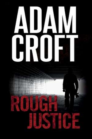 Rough Justice de Adam Croft