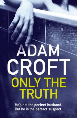 Only The Truth de Adam Croft