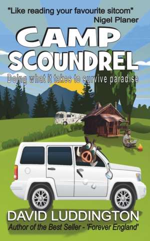 Camp Scoundrel: Doing what it takes to survive paradise de David Luddington