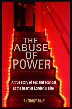 The Abuse of Power de Anthony Daly