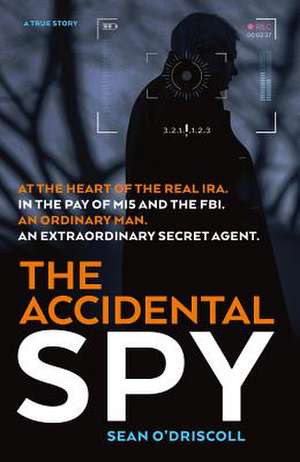 The Accidental Spy de Sean O'Driscoll