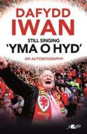 Still Singing 'Yma o Hyd': An Autobiography de Dafydd Iwan