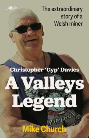 Christopher 'Gyp' Davies: A Valleys Legend de Mike Church