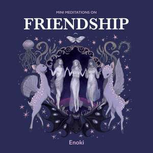 Mini Meditations on Friendship de Enoki