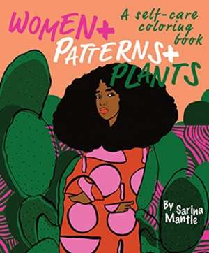 Women + Patterns + Plants de Sarina Mantle