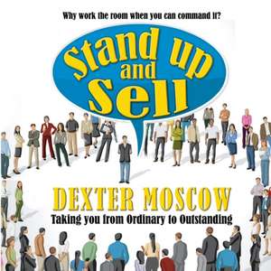 Stand Up and Sell de Dexter Moscow