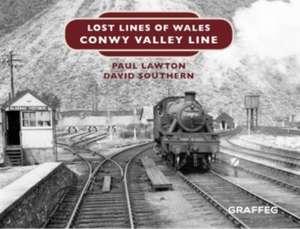 Lost Lines of Wales: Conwy Valley Line de Paul Lawton