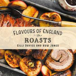 Flavours of England: Roasts de Gilli Davies