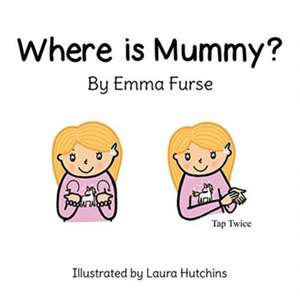 Where is Mummy? de Emma Furse