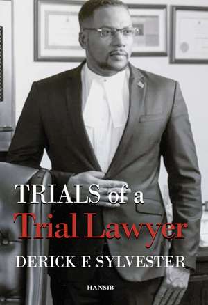 Trials of a Trial Lawyer de Derick F. Sylvester