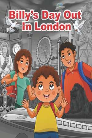 Billy's Day Out In London: Alien adventure in the city de Pamela Malcolm