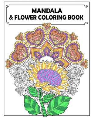 Mandala and Flowers Coloring Book: Adult Colouring Fun, Stress Relief Relaxation and Escape de Aryla Publishing