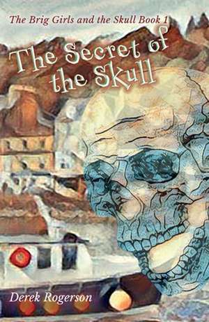 The Secret of the Skull de Derek Rogerson