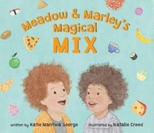 Meadow and Marley's Magical Mix de Katie Mantwa George