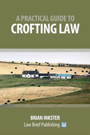 A Practical Guide to Crofting Law de Brian Inkster