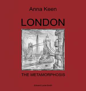 London: The Metamorphosis de Anna Keen