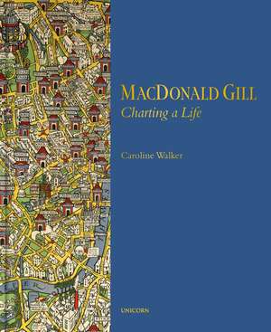 MacDonald Gill: Charting a Life de Caroline Walker